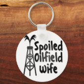 verwöhnte Oilfield-Ehefrau Schlüsselanhänger (Vorderseite)