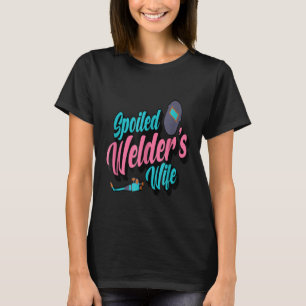 Verwöhntes Schweißerfrau-Zitat Lustiges Schweißer- T-Shirt