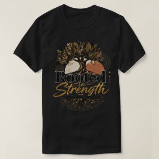 Verwurzelt in Stärke T-Shirt