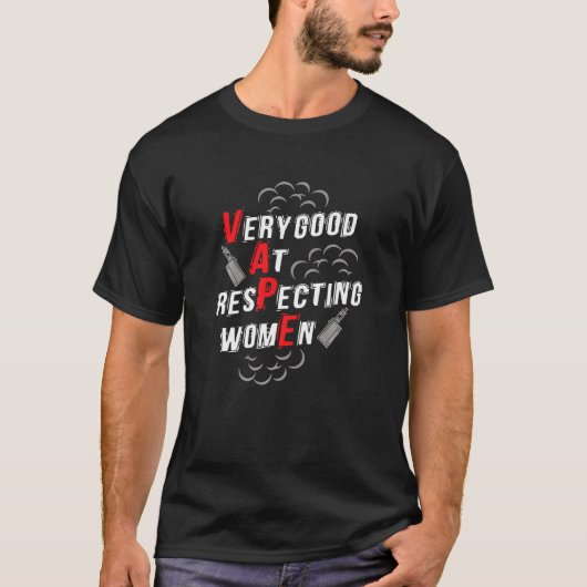 Very Good At Respecting Women   Yeah I Vape Premiu T-Shirt (Vorderseite)
