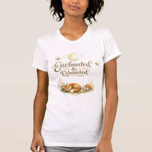 VERZAUBERT UND ERSCHÖPFT T-Shirt
