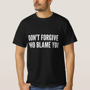 Verzeihe denen nicht, die dich beschuldigen T-Shirt