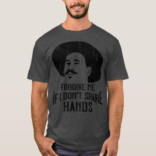 Verzeihen Sie mir, wenn ich keine Hände schütteln T-Shirt