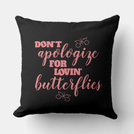 Verzeihen Sie sich nicht für Lovins Schmetterlinge Kissen