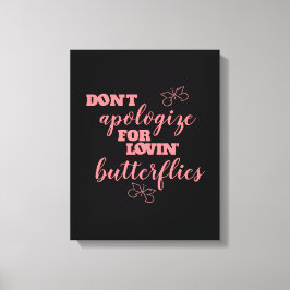 Verzeihen Sie sich nicht für Lovins Schmetterlinge Leinwanddruck