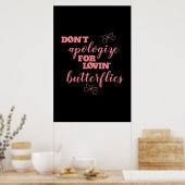 Verzeihen Sie sich nicht für Lovins Schmetterlinge Poster (Küche)