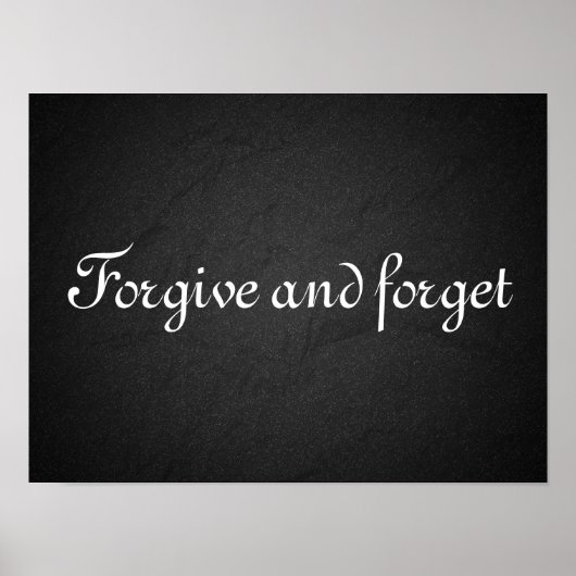 Verzeihen und vergessen Sie Weisheit Sprichwort Ho Poster (Vorne)