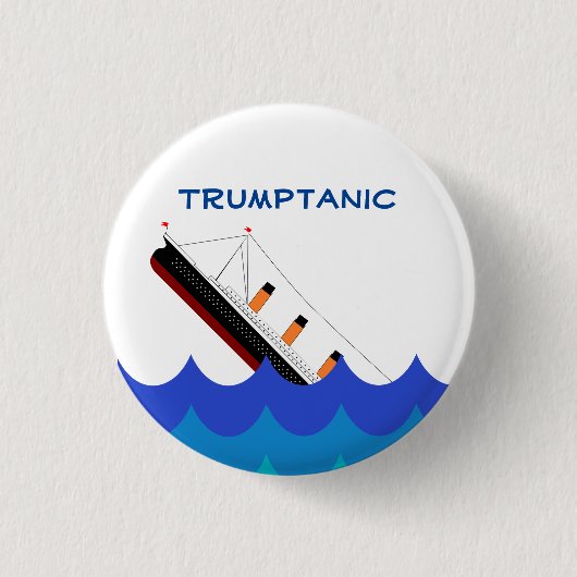 Verzichtschiff! Das Trumptanic geht unten Button (Vorderseite)