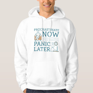 Verzögern jetzt Panik später Hoodie