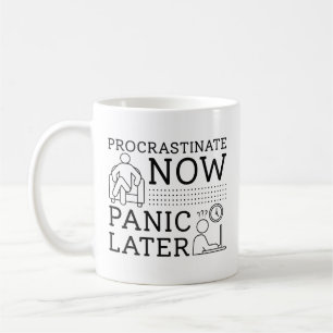 Verzögern jetzt Panik später Kaffeetasse