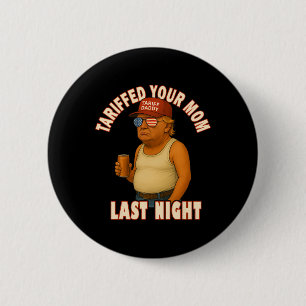 Verzollte deine Mutter lustig Verzollter Daddy Tru Button