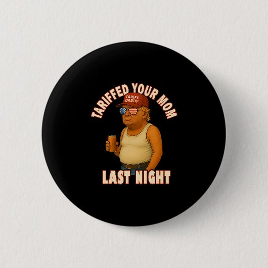 Verzollte deine Mutter lustiger verzollter Daddy T Button (Vorderseite)