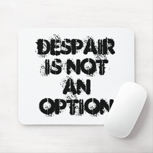 Verzweiflung ist keine Option Schwarz-weißen Glaub Mousepad (Mit Mouse)