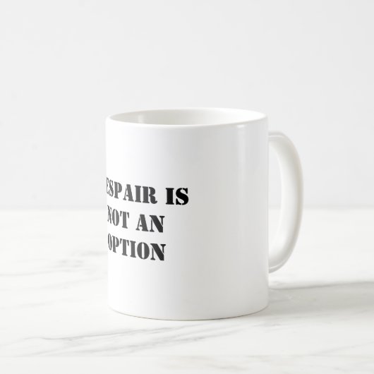 Verzweiflung ist keine Option, wenn man von der we Kaffeetasse (VorderseiteRechts)