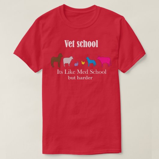 VET SCHOOL its like med school only harder 1 T-Shirt (Design vorne)