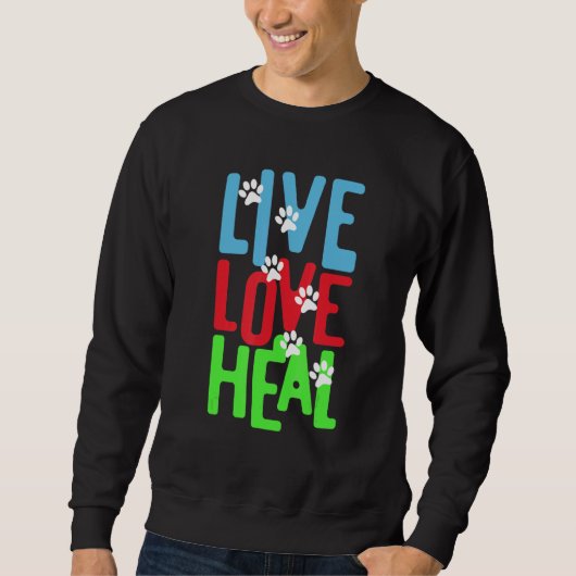 vet tech for Live Love Heal Sweatshirt (Vorderseite)