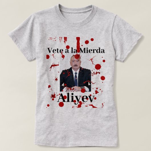 Vete a la Mierda Aliyev (Spanisch) T - Shirt (Design vorne)