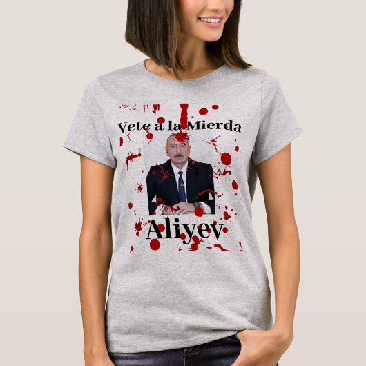 Vete a la Mierda Aliyev (Spanisch) T - Shirt (Vorderseite)