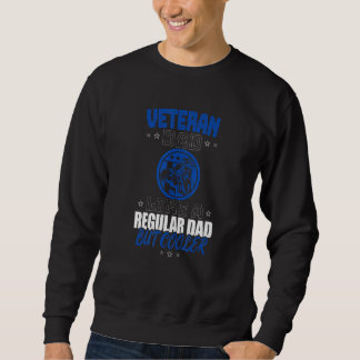VETERAN DAD LIKE A REGULAR DAD BUT COOLER SWEATSHIRT