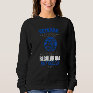VETERAN DAD LIKE A REGULAR DAD BUT COOLER SWEATSHIRT