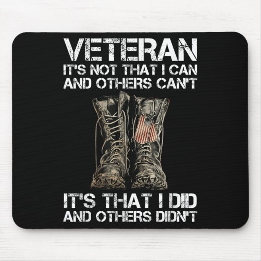 Veteran It's Not That I Can And Other Can't It's T Mousepad (Vorne)