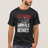 Veterinarian Because Animals Also Need Their Heroe T-Shirt (Vorderseite)