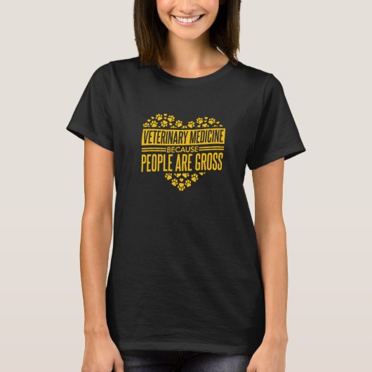 Veterinary Medicine Because People Are Gross Vet T T-Shirt (Vorderseite)