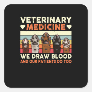 Veterinary Medicine We Draw Blood And Our Patients Quadratischer Aufkleber