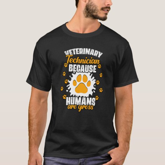 Veterinary Technician Because Humans Are Gross Vet T-Shirt (Vorderseite)