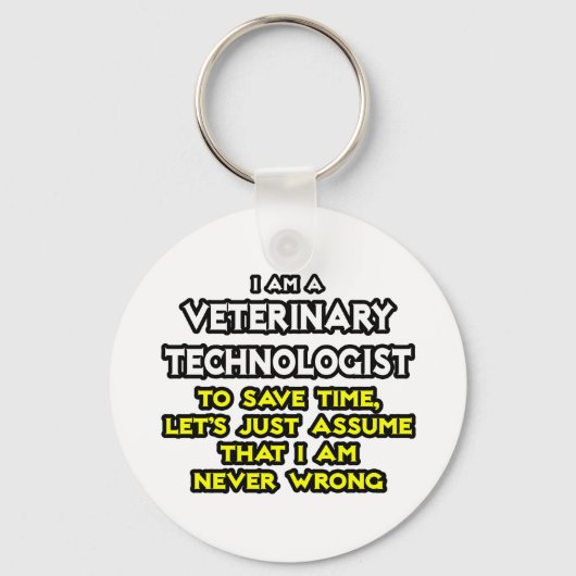Veterinary Technologist Joke .. Niemals falsch Schlüsselanhänger (Vorderseite)
