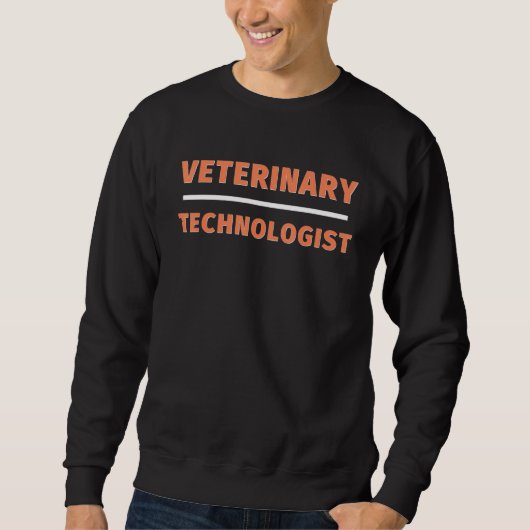 Veterinary Technologist Professional Veterinarian Sweatshirt (Vorderseite)