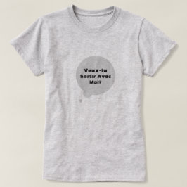 veux-tu sortir avec moi? - will du, mich auszugehe T-Shirt