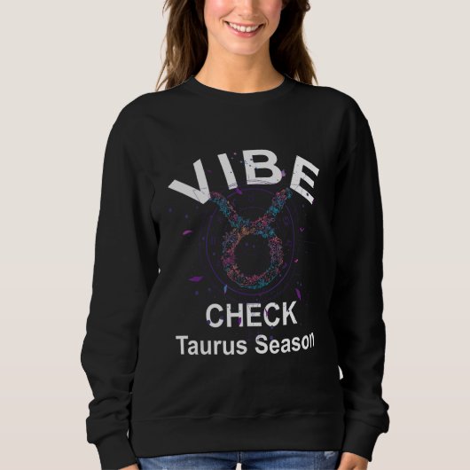 Vibe Check Taurus Zodiac Sign Reliable, Loyal, and Sweatshirt (Vorderseite)