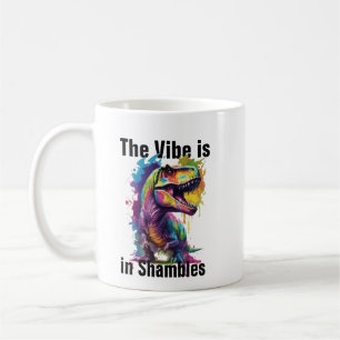 Vibe Ist Im Chaos Dino Tasse - Lustiger Dinosaurie