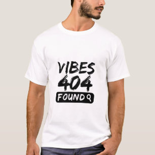 Vibes 404 Gefunden – Kühnes & Nachvollziehbares Zi T-Shirt