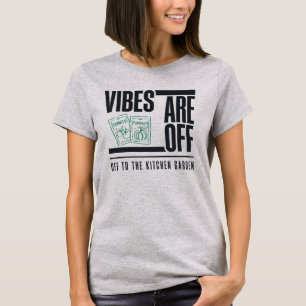 Vibes sind weg, ab in den Küchengarten Lustig T-Shirt