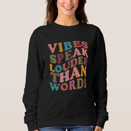 Vibes Speak Louder Than Words Apparel Sweatshirt (Vorderseite)