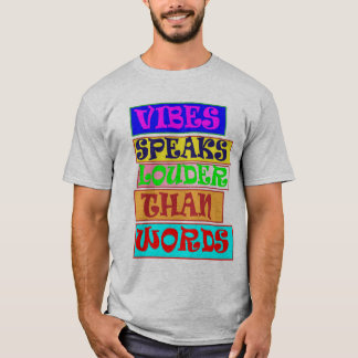 Vibes spricht lauter als Worte T-Shirt