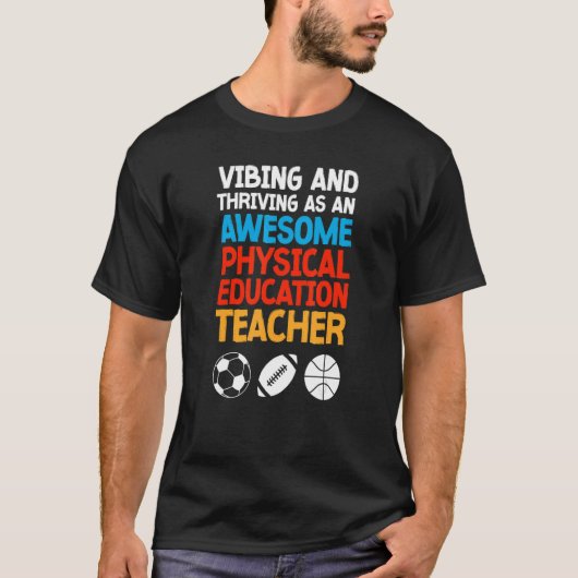 Vibing and Thriving as an Awesome Physical Educati T-Shirt (Vorderseite)