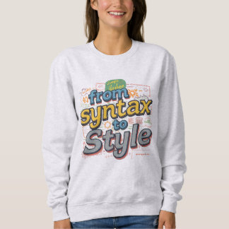 Vibrant From Syntax To Style Creative Coding T-S Sweatshirt