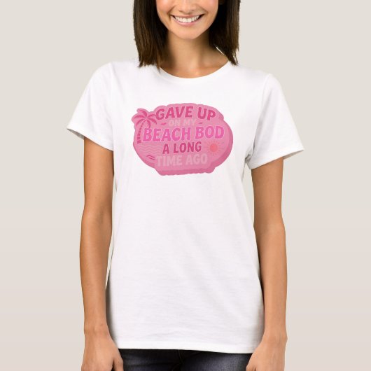 Vibrant GAVE UP BEACH BOD LONG AGO Mode Kunst T-Shirt (Vorderseite)