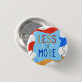 Vibrant "Less Is More" Abstract Graphic Button (Vorne & Hinten)