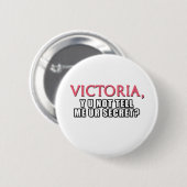 Victoria, Y U mir Ur Geheimnis nicht sagen? Button (Vorne & Hinten)