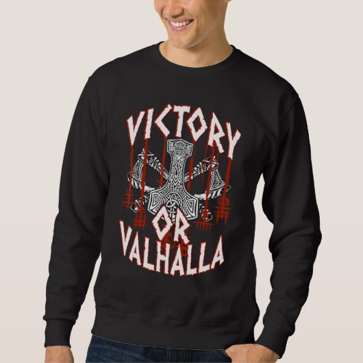 Victory Or Valhalla Thor's Hammer Viking Vikings Sweatshirt (Vorderseite)
