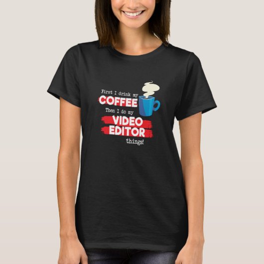 Video Editor & Coffee  Appreciation Saying T-Shirt (Vorderseite)