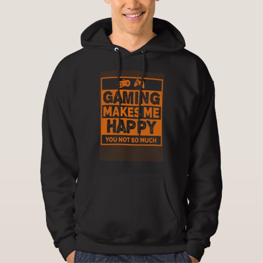Video Gamer Gaming Makes Me Happy Hoodie (Vorderseite)