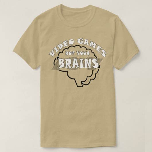 Video Games Rot your Brains 43 T-Shirt (Design vorne)