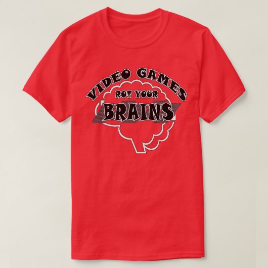 Video Games Rot your Brains 45 T-Shirt (Design vorne)