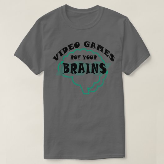 Video Games Rot your Brains 5 T-Shirt (Design vorne)
