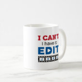 Videobearbeiter Ich kann nicht, ich muss bearbeite Kaffeetasse (VorderseiteRechts)